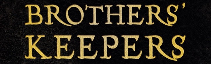 The Brothers’ Keepers The Brothers’ Keepers